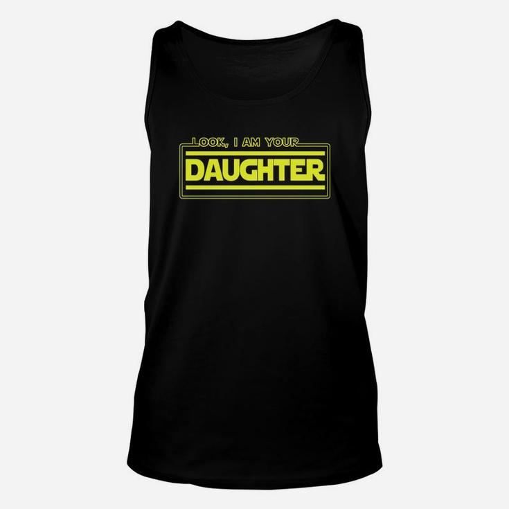 Look I Am Your Daughter Funny Family Sibling Parody Unisex Tank Top