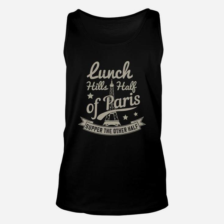Lunch Kills Half Of Paris Supper The Other Half Unisex Tank Top