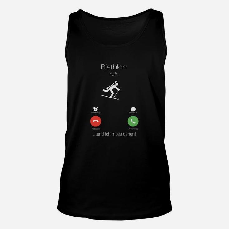 Lustiges Biathlon Fan Unisex TankTop Biathlon ruft und ich muss gehen