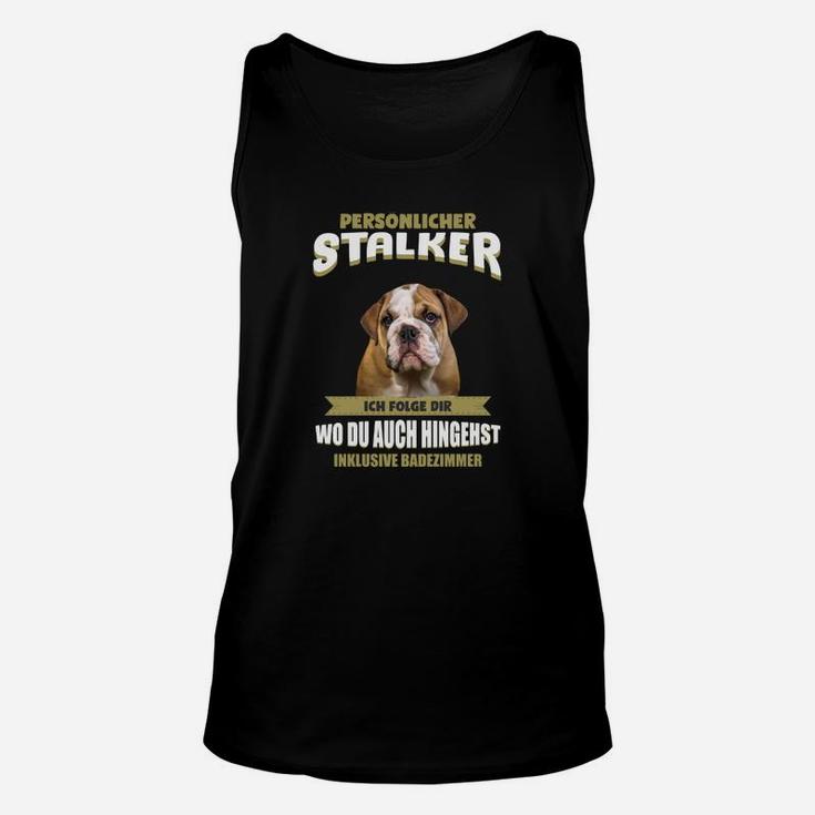 Lustiges Bulldogge Unisex TankTop 'Persönlicher Stalker', Mode für Hundeliebhaber