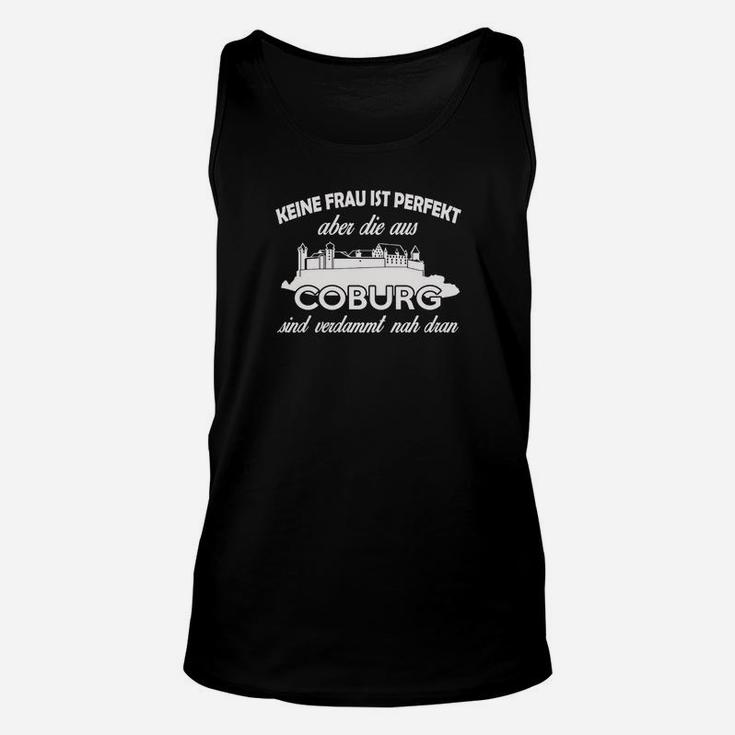 Lustiges Coburg Damen Unisex TankTop Keine Frau ist perfekt, Coburg nahe