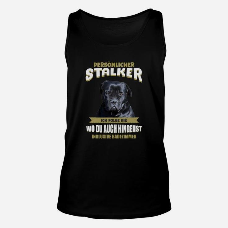 Lustiges Hunde-Thema Unisex TankTop: Persönlicher Stalker - Überallhin Folgen