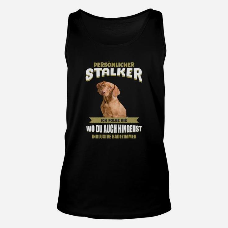 Lustiges Hundemotiv Unisex TankTop Persönlicher Stalker, Spaßshirt für Hundefreunde