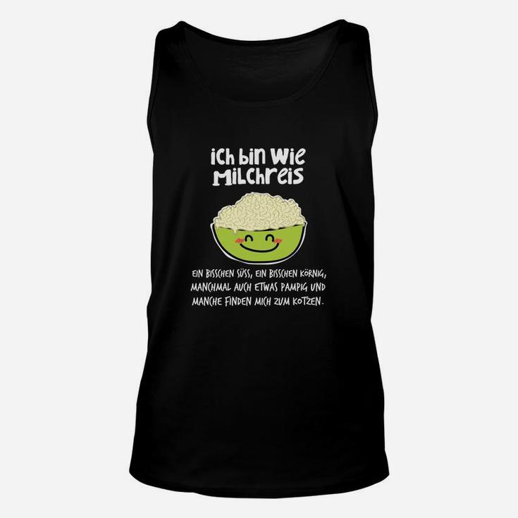 Lustiges Ich bin wie Milchreis Unisex TankTop, Witziges Spruch Tee