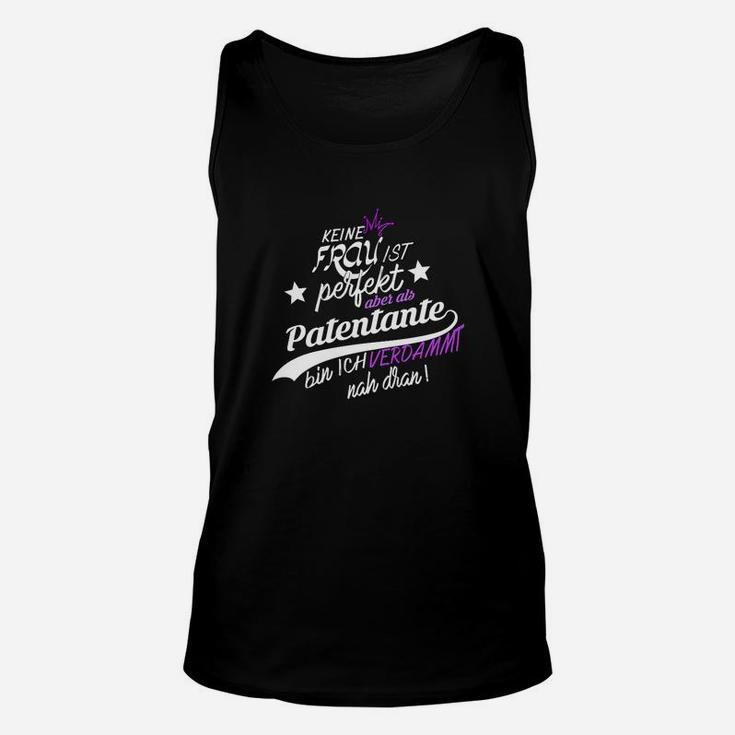 Lustiges Patentante Spruch Unisex TankTop Keine Frau ist perfekt, aber nah dran!