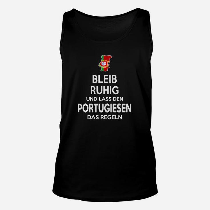 Lustiges Portugiesisch Unisex TankTop Bleib ruhig, Portugiese regelt humorvolles Tee