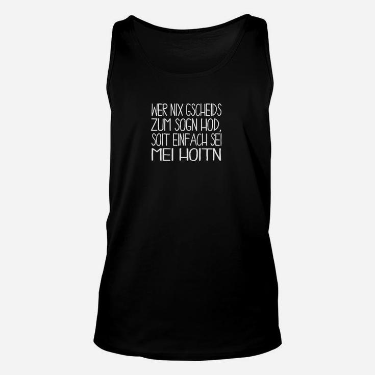 Lustiges Spruch Unisex TankTop Wer nix gscheids zum sogn hod in Schwarz