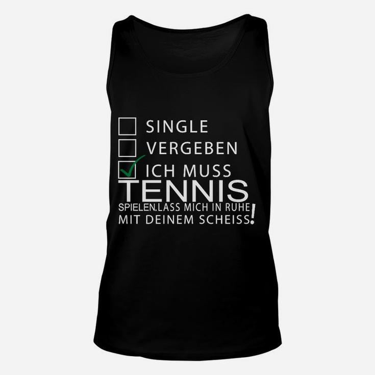 Lustiges Tennis Statement Unisex TankTop, Ich Muss Spielen, Lass Mich