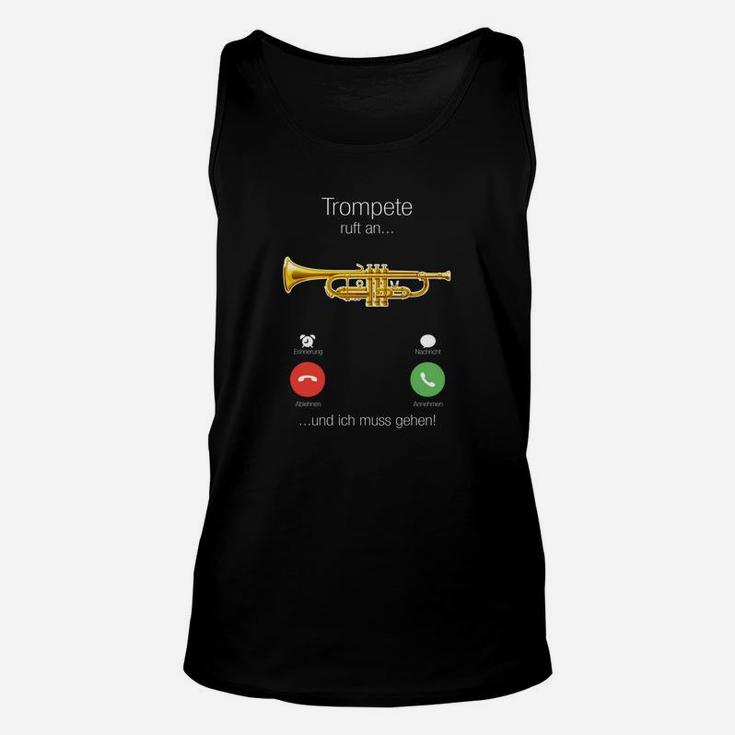 Lustiges Trompeter Unisex TankTop Trompete ruft an... und ich muss gehen!, Musik-Fan Hemd