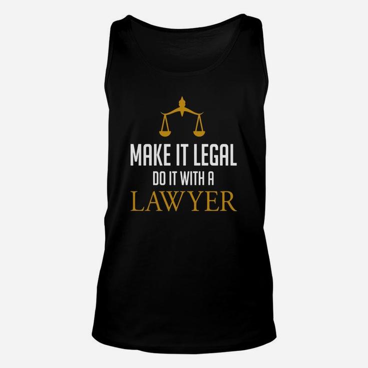 Make It Legal Do It With A Lawyer - Law School Attorney Unisex Tank Top