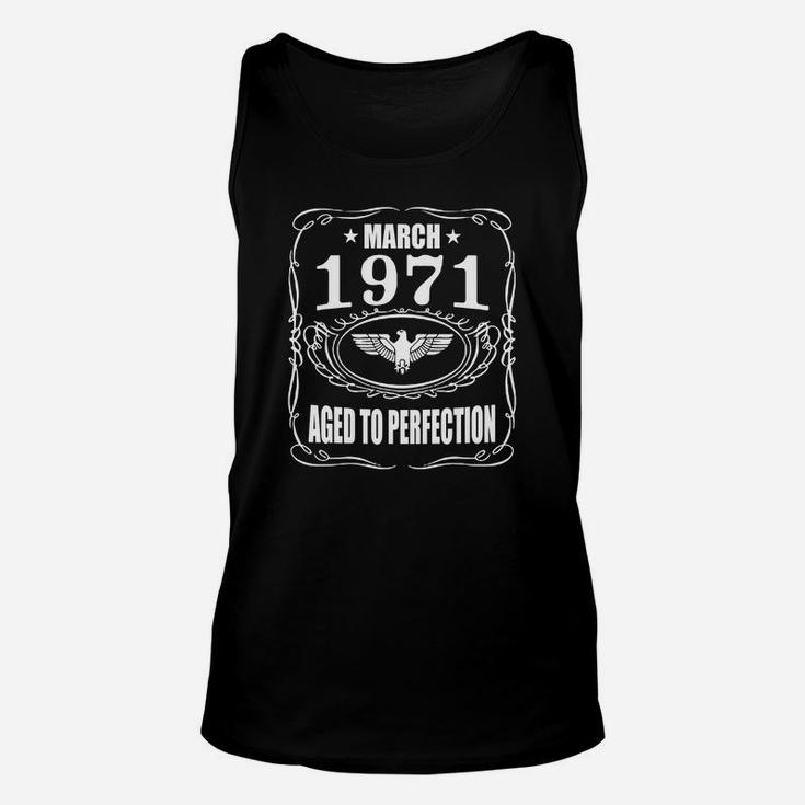 March 1971 Aged To Perfection Shirts, March 1971 T-shirt, Born March 1971, March 1971 Aged To Perfection, 1971s T-shirt,born In March 1971 Unisex Tank Top