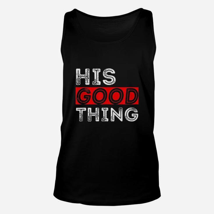 Matching Set His Good Thing Married Couple Unisex Tank Top