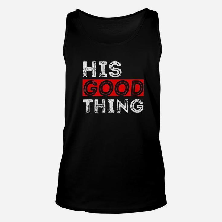 Matching Set His Good Thing Married Couple Unisex Tank Top