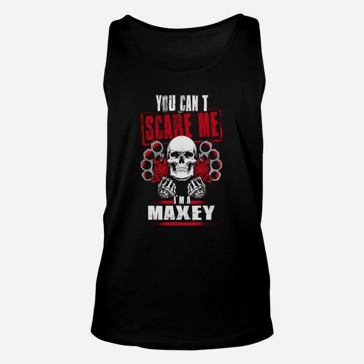 Maxey You Can't Scare Me I'm A Maxey Unisex Tank Top