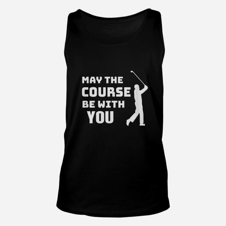 May The Course Be With You Funny Golfing Quote Unisex Tank Top