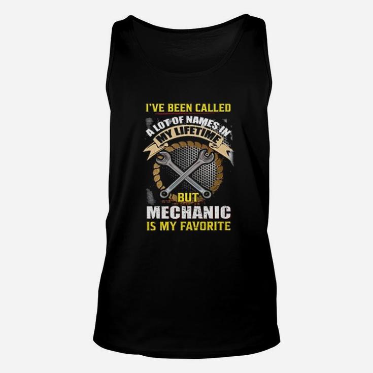 Mechanic I Have Been Called A Lot Of Name In My Lifetime Unisex Tank Top