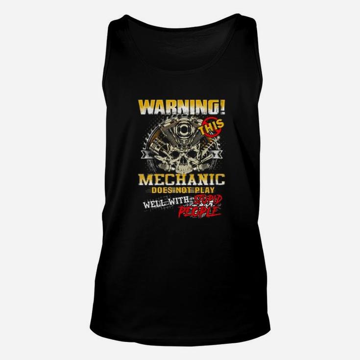 Mechanic Warning This Mechanic Does Not Play Stupid People Unisex Tank Top
