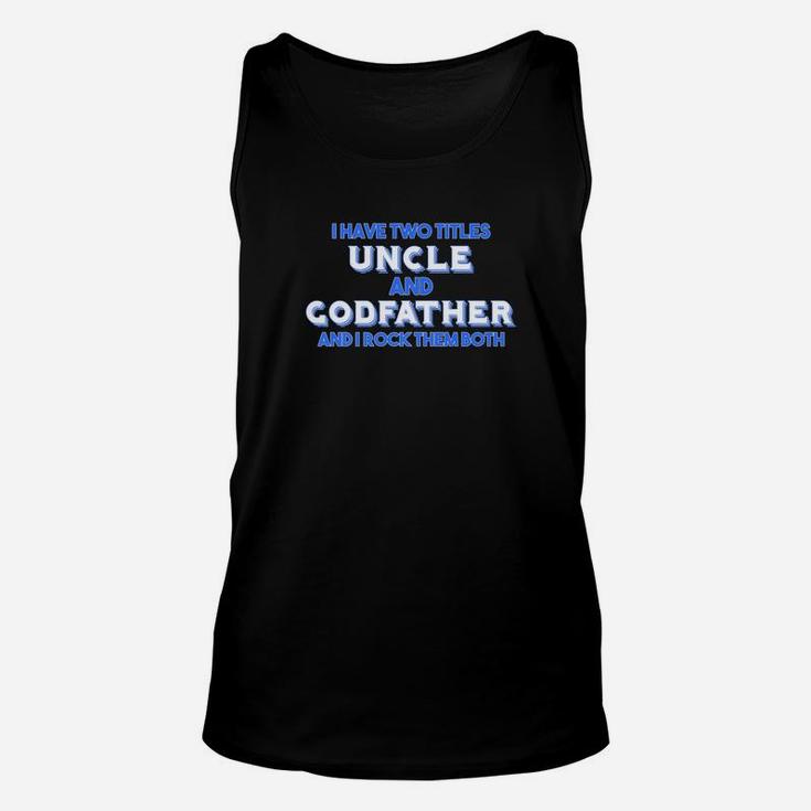 Mens Godfather I Have Two Titles Uncle Godfather Gift Unisex Tank Top