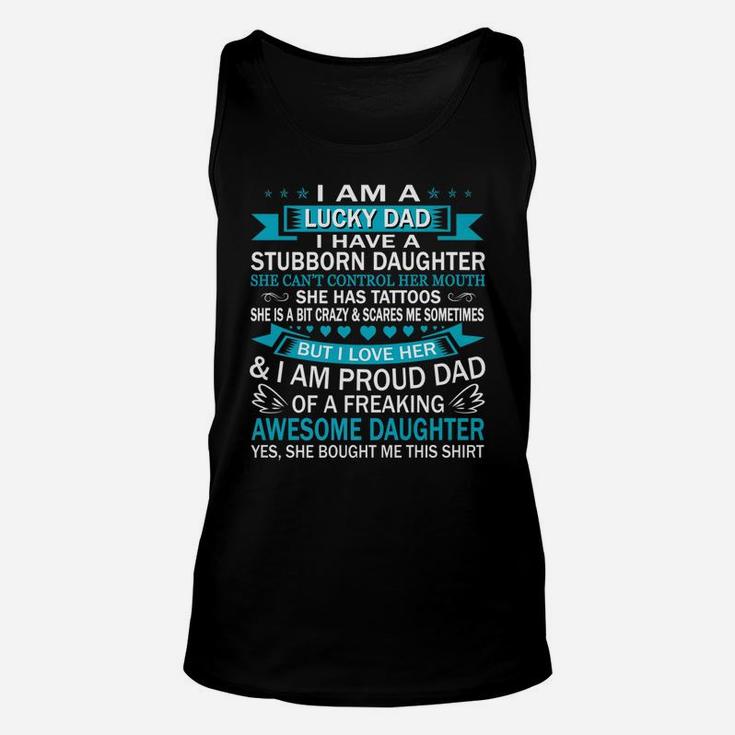 Mens I Am A Lucky Dad I Have Stubborn Daughter Fathers Day Unisex Tank Top