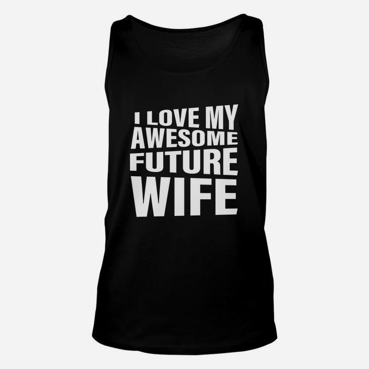 Men's I Love My Awesome Future Wife T-shirt Funny Quote Groom Gift Unisex Tank Top