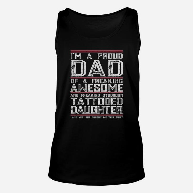 Mens I'm A Proud Dad Of A Freaking Awesome Tattooed Daughter Gift Unisex Tank Top