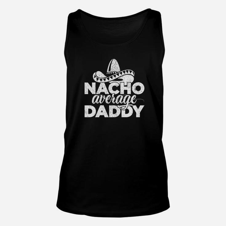 Mens Nacho Average Daddy Cinco De Mayo And Fathers Day Gift Men Premium Unisex Tank Top