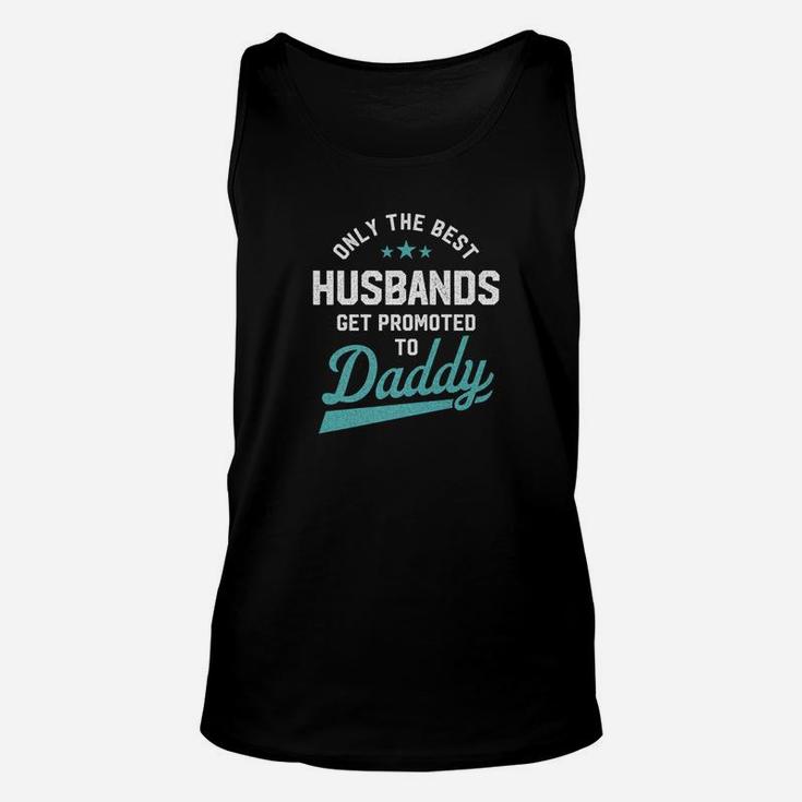 Mens Only Best Husbands Get Promoted To Daddy Fathers Day Unisex Tank Top