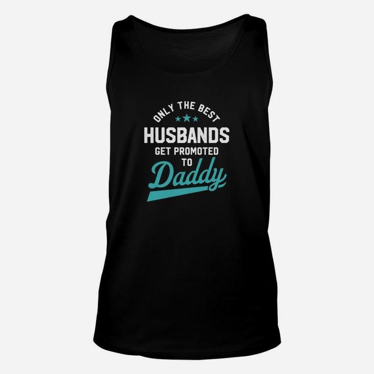 Mens Only Best Husbands Get Promoted To Daddy Unisex Tank Top