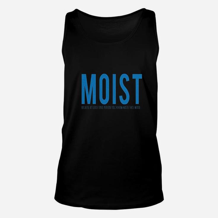 Moist Because Someone Hates This Word Funny Unisex Tank Top