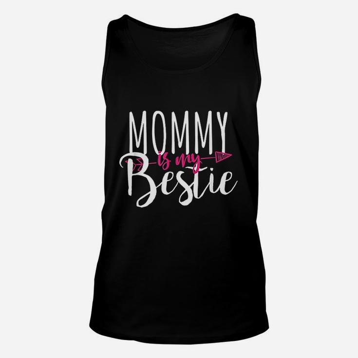Mommy Is My Bestie Family Love Great Gift For Your Mom Unisex Tank Top