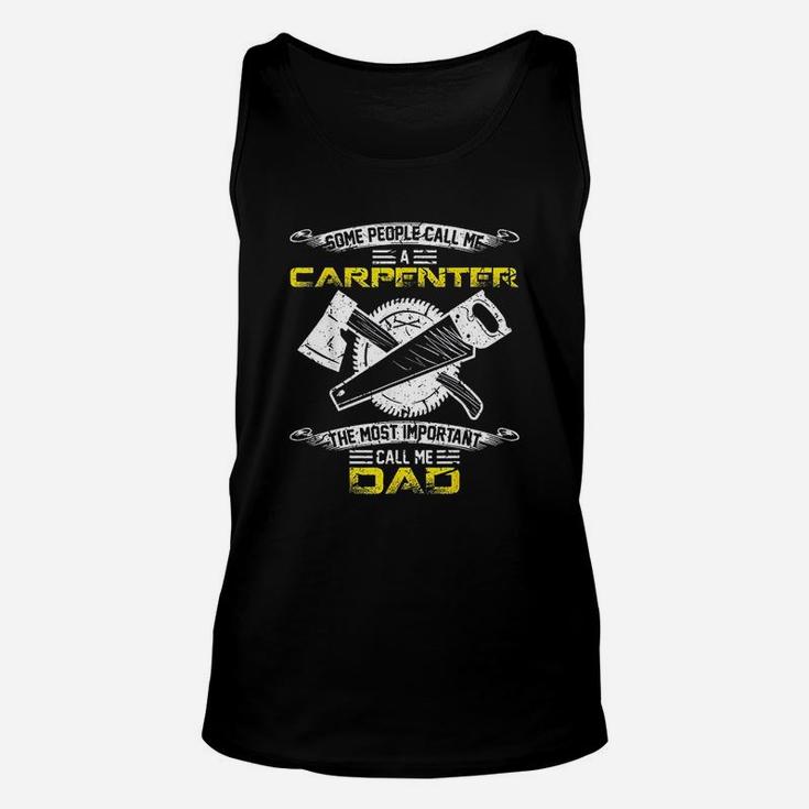 Most Important Call Me Dad Funny Woodworking Carpenter Papa Unisex Tank Top