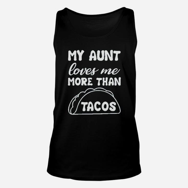 My Aunt Loves Me More Than Tacos Aunite Loves Taco Cute Unisex Tank Top