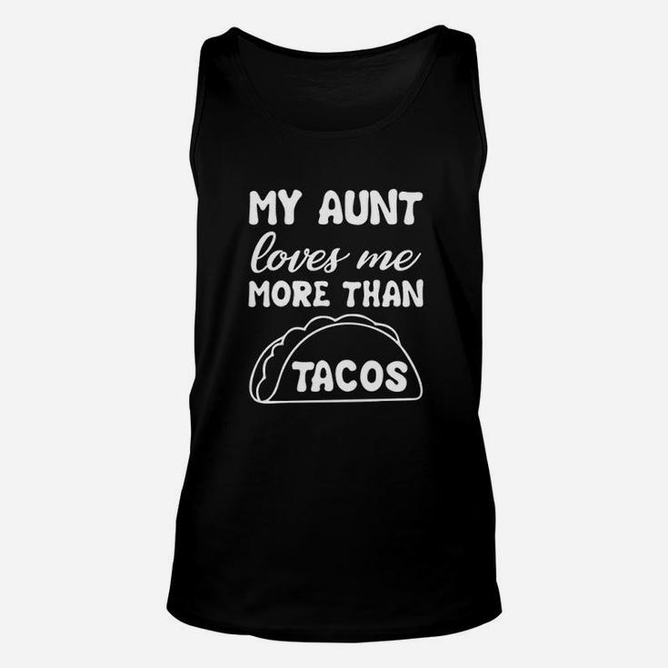 My Aunt Loves Me More Than Tacos Aunite Loves Taco Unisex Tank Top