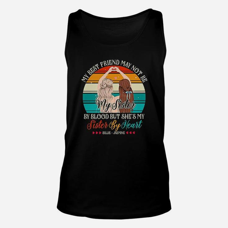 My Best Friend May Not Be My Sister, best friend gifts Unisex Tank Top