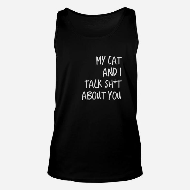 My Cat And I Talk Sht About You Unisex Tank Top