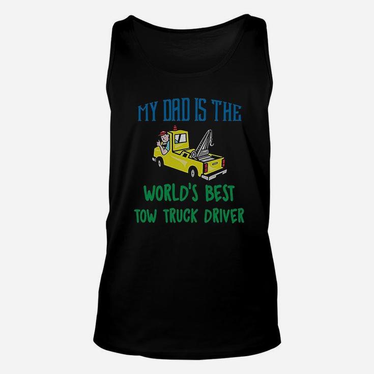 My Dad Is The Worlds Best Tow Truck Driver Unisex Tank Top
