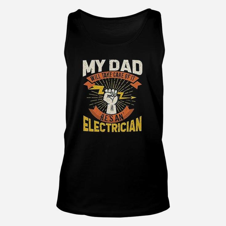 My Dad Will Take Care Of It My Dad Is Electrician Unisex Tank Top