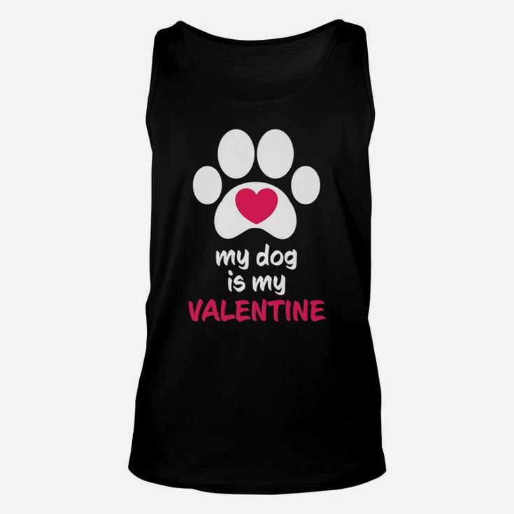 My Dog Is My Valentine Dogs Paws Cute Valentine Gift Unisex Tank Top