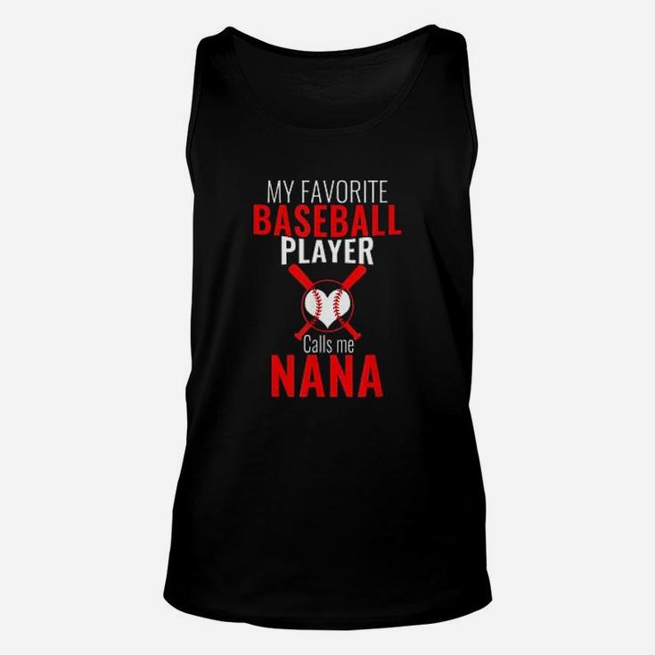 My Favorite Baseball Player Calls Me Nana Baseball Nana Unisex Tank Top
