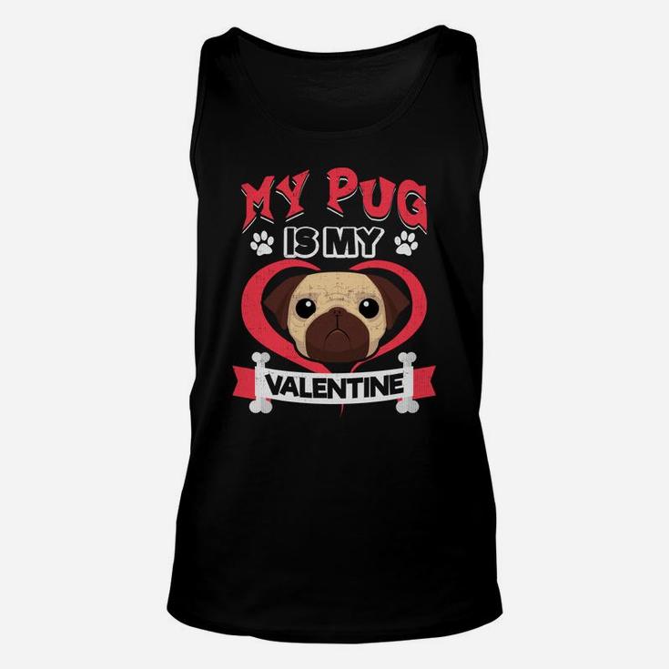 My Pug Is My Valentine Funny Valentines Dog Lovers Unisex Tank Top