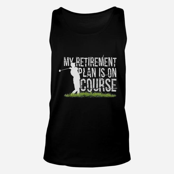 My Retirement Plan Is On Course Funny Golf Retired Unisex Tank Top