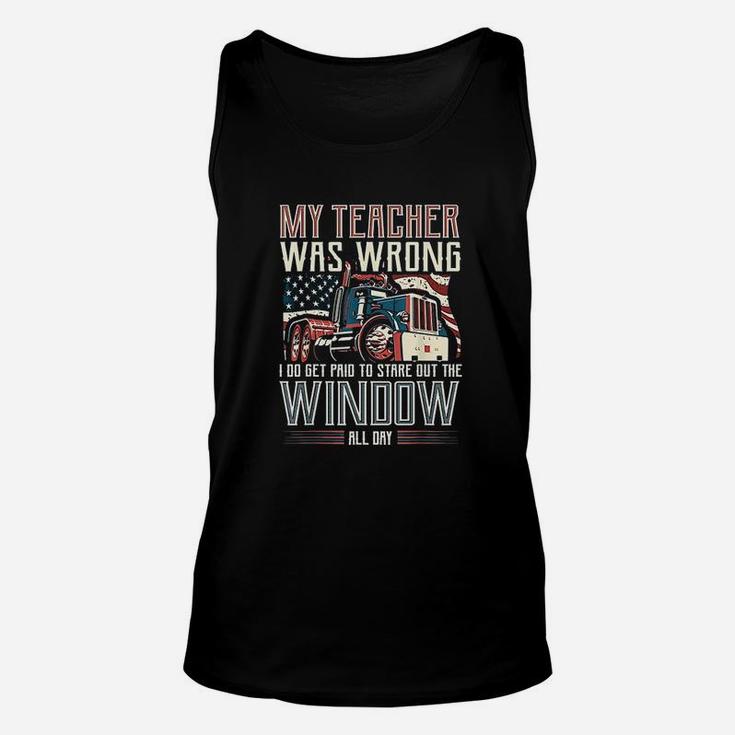 My Teacher Was Wrong I Do Get Paid Funny Truck Driver Gift Unisex Tank Top