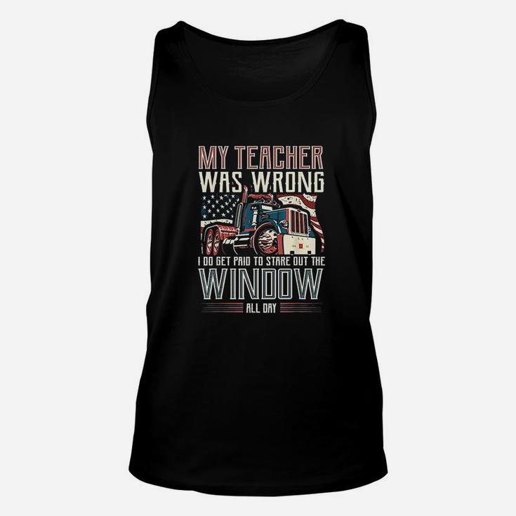 My Teacher Was Wrong I Do Get Paid Funny Truck Driver Unisex Tank Top