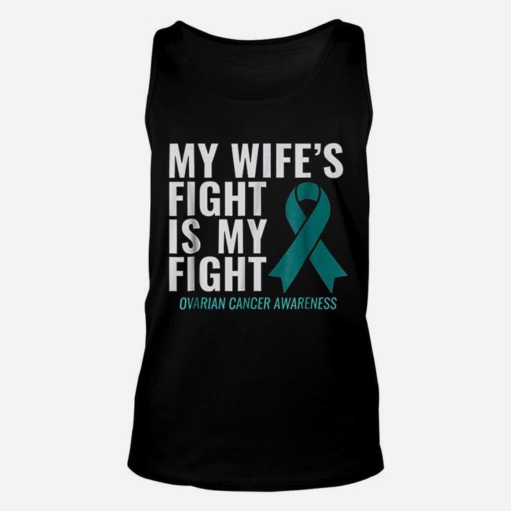 My Wife Is Fight Is My Fight Ovarian Canker Awareness Unisex Tank Top