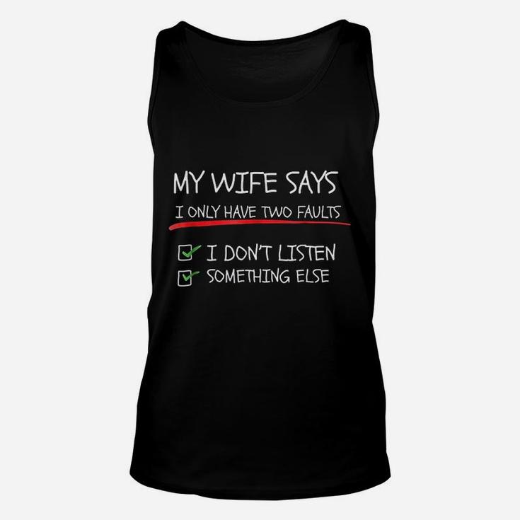 My Wife Says I Only Have Two Faults Funny Husband Unisex Tank Top