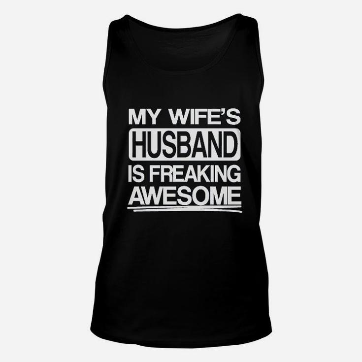 My Wifes Husband Is Freaking Awesome Funny Unisex Tank Top