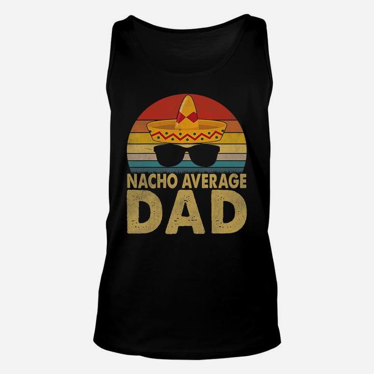 Nacho Average Dad Vintage Cinco De Mayo New Daddy To Be T-shirt Unisex Tank Top