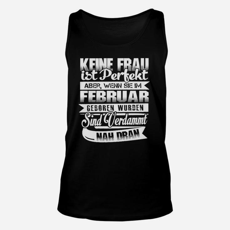 Neine Frau Ist Perfektion Februar Geononen Worden Nah Dran TankTop