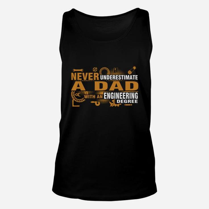Never Underestimate A Dad With An Engineering Degree T Shirt Unisex Tank Top