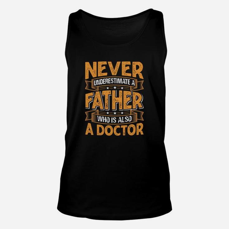Never Underestimate A Father Who Is Also A Doctor Jobs Gifts Unisex Tank Top